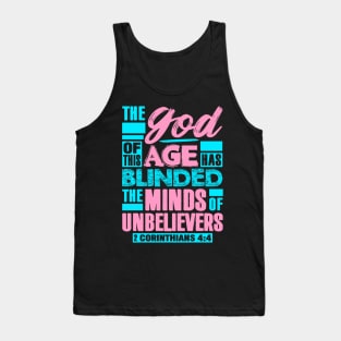 2 Corinthians 4:4 The god Of This Age Has Blinded The Minds Of Unbelievers Tank Top